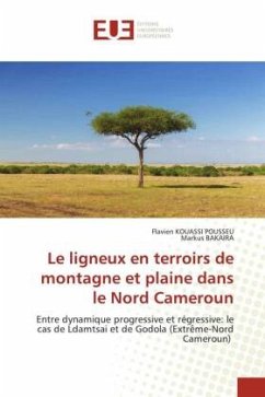 Le ligneux en terroirs de montagne et plaine dans le Nord Cameroun - KOUASSI POUSSEU, Flavien;BAKAIRA, Markus