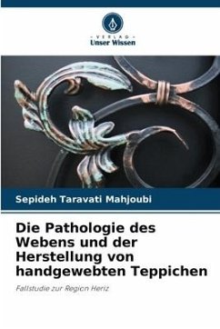 Die Pathologie des Webens und der Herstellung von handgewebten Teppichen - Taravati Mahjoubi, Sepideh