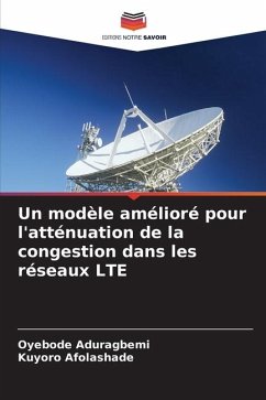 Un modèle amélioré pour l'atténuation de la congestion dans les réseaux LTE - Aduragbemi, Oyebode;Afolashade, Kuyoro