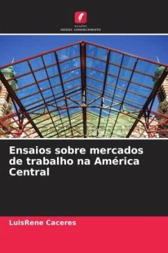 Ensaios sobre mercados de trabalho na América Central - Caceres, LuisRene