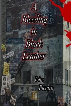 A Bleeding in Black Leather - Pietaro, John