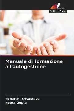 Manuale di formazione all'autogestione - Srivastava, Neharshi;Gupta, Neeta