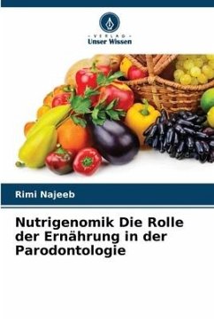 Nutrigenomik Die Rolle der Ernährung in der Parodontologie - Najeeb, Rimi