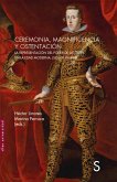 Ceremonia, magnificencia y ostentación Ceremonia, magnificencia y ostentación
