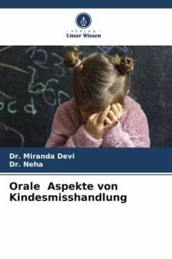 Orale Aspekte von Kindesmisshandlung - Devi, Dr. Miranda;Neha, Dr.