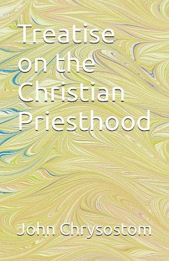 Treatise Concerning the Christian Priesthood - Chrysostom, St. John