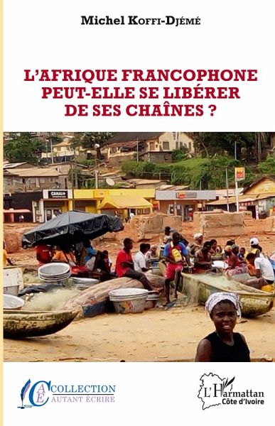 L' Afrique Francophone peut-elle se libérer de ses chaînes?