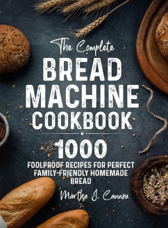 The Complete Bread Machine Cookbook - Cannon, Martha J.