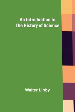 An Introduction to the History of Science - Libby, Walter