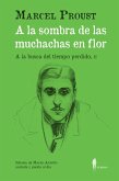 A la sombra de las muchachas en flor. (A la busca del tiempo perdido, II) A la sombra de las muchachas en flor. (A la busca del tiempo perdido, II)