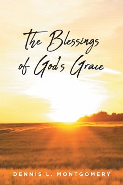 The Blessings of God's Grace - Montgomery, Dennis L.