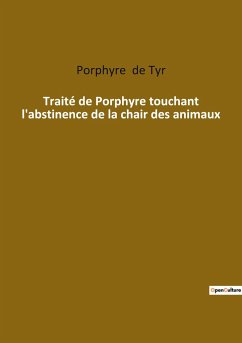 Traité de Porphyre touchant l'abstinence de la chair des animaux - de Tyr, Porphyre