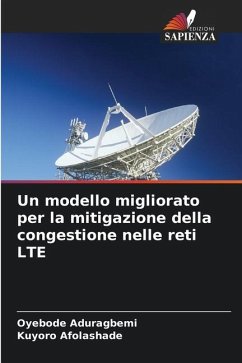 Un modello migliorato per la mitigazione della congestione nelle reti LTE - Aduragbemi, Oyebode;Afolashade, Kuyoro