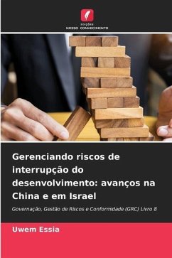 Gerenciando riscos de interrupção do desenvolvimento: avanços na China e em Israel - Essia, Uwem