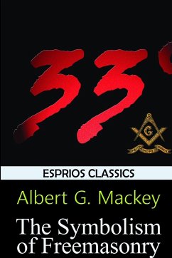 The Symbolism of Freemasonry (Esprios Classics) - Mackey, Albert G.