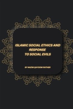 ISLAMIC SOCIAL ETHICS AND RESPONSE TO SOCIAL EVILS - Rather, Nazim Qayoom