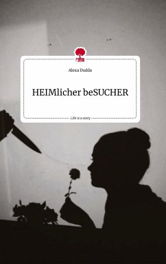 HEIMlicher beSUCHER. Life is a Story - story.one - Dudda, Alexa