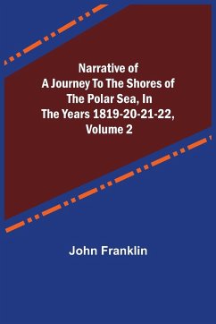 Narrative of a Journey to the Shores of the Polar Sea, in the Years 1819-20-21-22, Volume 2 - Franklin, John