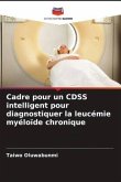 Cadre pour un CDSS intelligent pour diagnostiquer la leucémie myéloïde chronique