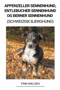 Appenzeller Sennenhund, Entlebucher Sennenhund og Berner Sennenhund (Schweizisk Bjerghund) - Nielsen, Finn