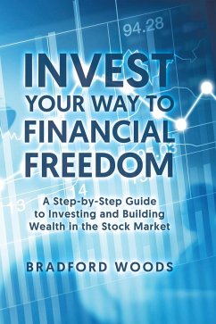 Invest Your Way to Financial Freedom - Woods, Bradford