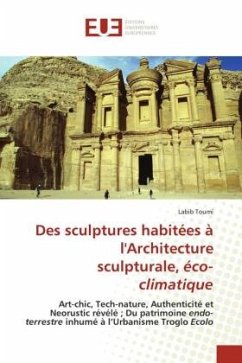 Des sculptures habitées à l'Architecture sculpturale, éco-climatique - Toumi, Labib