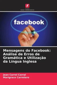 Mensagens do Facebook: Análise de Erros de Gramática e Utilização da Língua Inglesa - Corral, Jean Carrol;Carretero, Marigrace