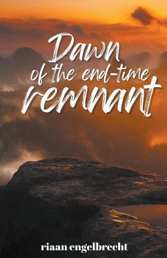 Dawn of the End-Time Remnant - Engelbrecht, Riaan