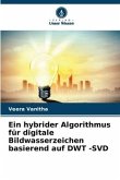 Ein hybrider Algorithmus für digitale Bildwasserzeichen basierend auf DWT -SVD