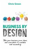 Business by Design: Take Your Business from Chaos and Overwhelm to Scalable and Rewarding (eBook, ePUB) Business by Design: Take Your Business from Chaos and Overwhelm to Scalable and Rewarding (eBook, ePUB)