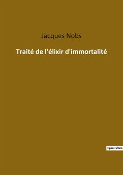 Traité de l'élixir d'immortalité - Nobs, Jacques