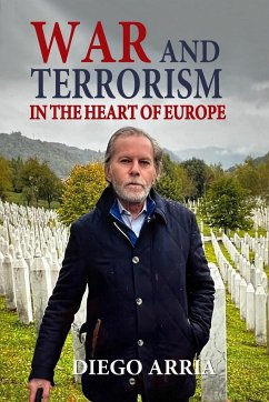 WAR AND TERRORISM IN THE HEART OF EUROPE - Arria, Diego