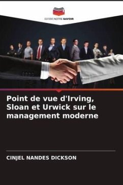 Point de vue d'Irving, Sloan et Urwick sur le management moderne - Nandes Dickson, Cinjel