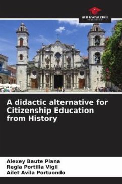 A didactic alternative for Citizenship Education from History - Baute Plana, Alexey;Portilla Vigil, Regla;Avila Portuondo, Ailet