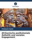 Afrikanische postkoloniale Ästhetik und soziales Engagement