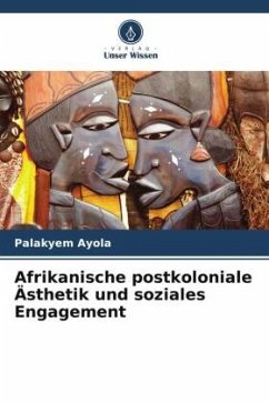 Afrikanische postkoloniale Ästhetik und soziales Engagement - Ayola, Palakyem