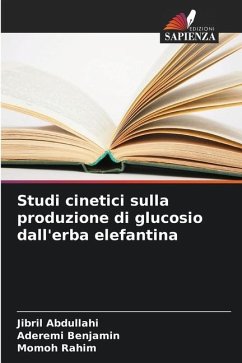 Studi cinetici sulla produzione di glucosio dall'erba elefantina - Abdullahi, Jibril;Benjamin, Aderemi;Rahim, Momoh
