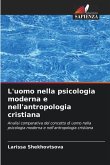 L'uomo nella psicologia moderna e nell'antropologia cristiana