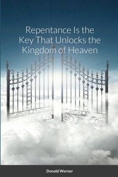 Repentance Is the Key That Unlocks the Kingdom of Heaven - Werner, Donald