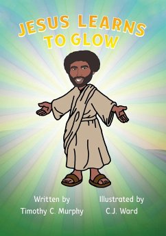 Jesus Learns to Glow - Murphy, Timothy C.