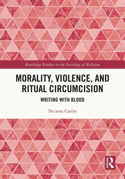 Morality, Violence, and Ritual Circumcision (eBook, ePUB) Morality, Violence, and Ritual Circumcision (eBook, ePUB)