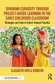 Sparking Curiosity through Project-Based Learning in the Early Childhood Classroom (eBook, PDF)