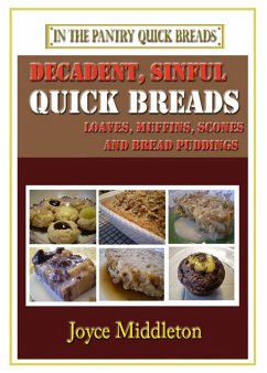 Cover Decadent, Sinful Quick Breads (In the Pantry Quick Breads, #2) (eBook, ePUB)