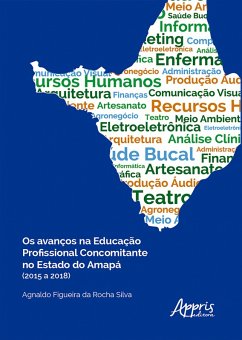Os Avanços na Educação Profissional Concomitante no Estado do Amapá (2015 a 2018) REF: 978-65-5523-444-2 (eBook, ePUB) - Silva, Agnaldo Figueira da Rocha