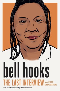 bell hooks: The Last Interview (eBook, ePUB) - Hooks, Bell