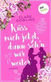 Küss mich jetzt, dann seh'n wir weiter (eBook, ePUB)