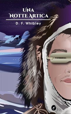 Una Notte Artica (1. Young adult Fiction, Persone e luoghi, Aborigeni e indigeni) (eBook, ePUB) - Whibley, D. F.