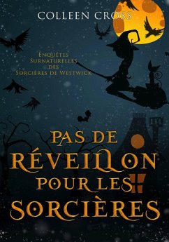 Cover Pas de réveillon pour les sorcières (Les Petites Enquêtes Surnaturelles des Sorcières de Westwick, #4) (eBook, ePUB)