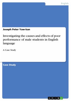 Investigating the causes and effects of poor performance of male students in English language (eBook, PDF)