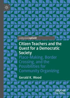 Citizen Teachers and the Quest for a Democratic Society (eBook, PDF) - Wood, Gerald K.